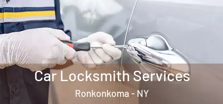 Car Locksmith Services Ronkonkoma - NY