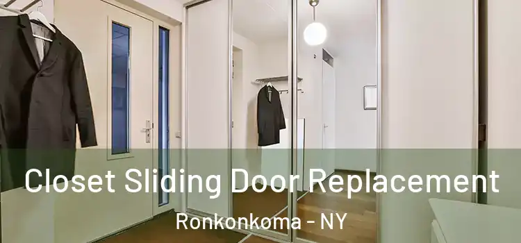 Closet Sliding Door Replacement Ronkonkoma - NY