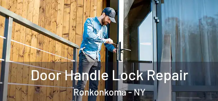 Door Handle Lock Repair Ronkonkoma - NY