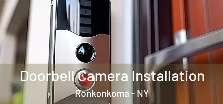  Doorbell Camera Installation Ronkonkoma - NY