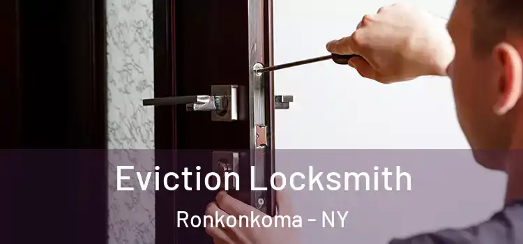 Eviction Locksmith Ronkonkoma - NY