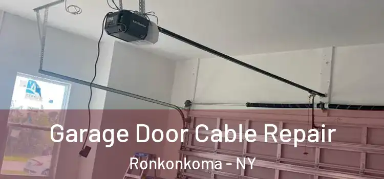  Garage Door Cable Repair Ronkonkoma - NY