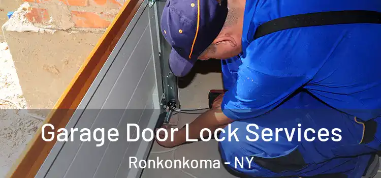 Garage Door Lock Services Ronkonkoma - NY