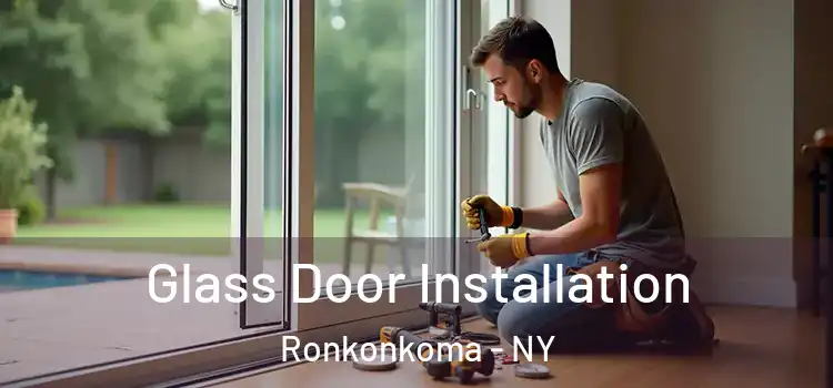 Glass Door Installation Ronkonkoma - NY
