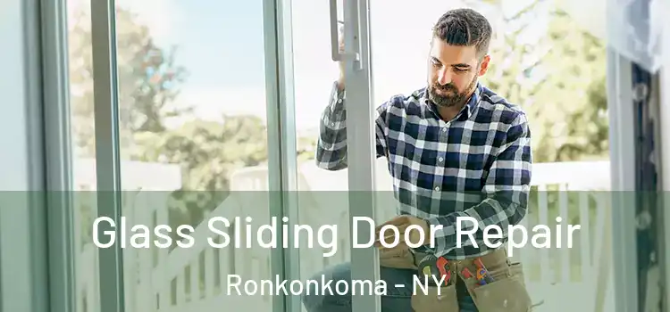 Glass Sliding Door Repair Ronkonkoma - NY