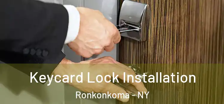 Keycard Lock Installation Ronkonkoma - NY