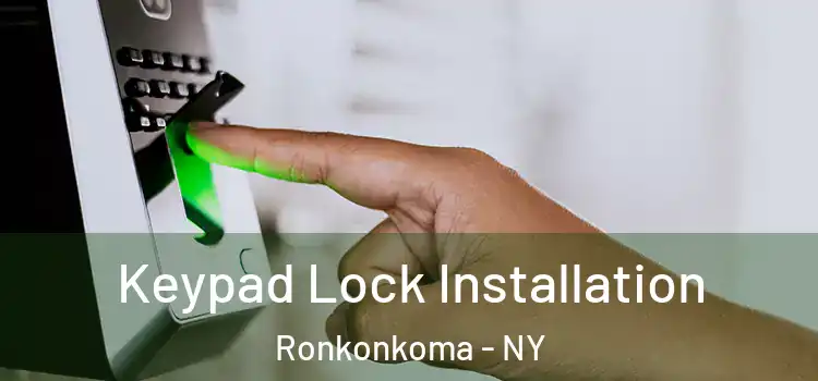 Keypad Lock Installation Ronkonkoma - NY