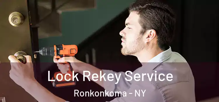 Lock Rekey Service Ronkonkoma - NY
