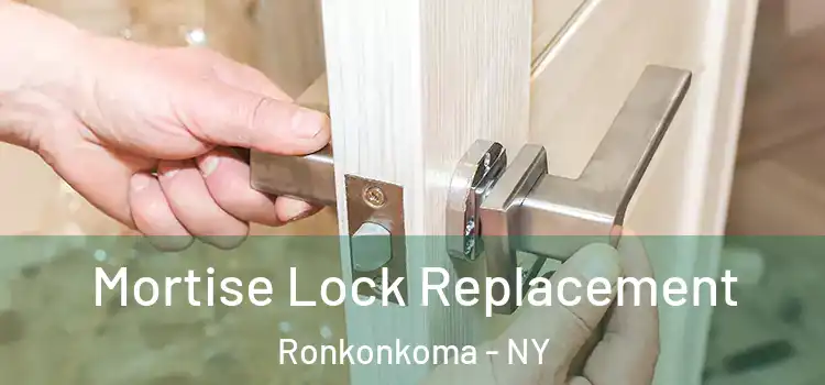 Mortise Lock Replacement Ronkonkoma - NY