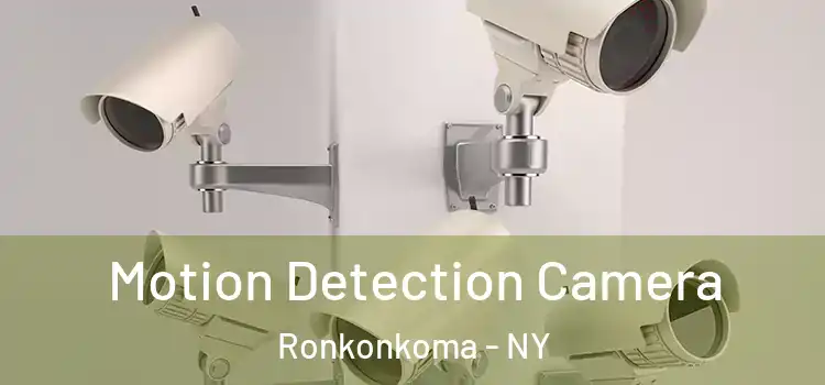  Motion Detection Camera Ronkonkoma - NY
