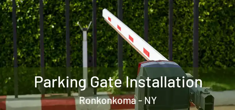 Parking Gate Installation Ronkonkoma - NY