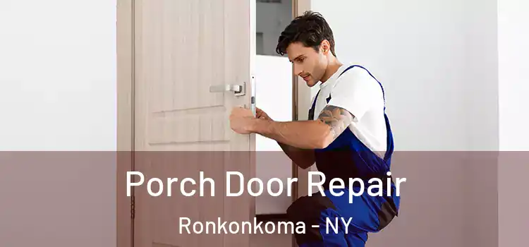  Porch Door Repair Ronkonkoma - NY