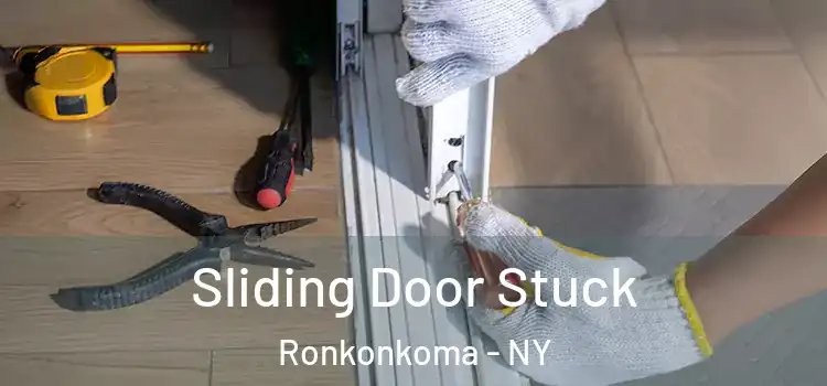 Sliding Door Stuck Ronkonkoma - NY